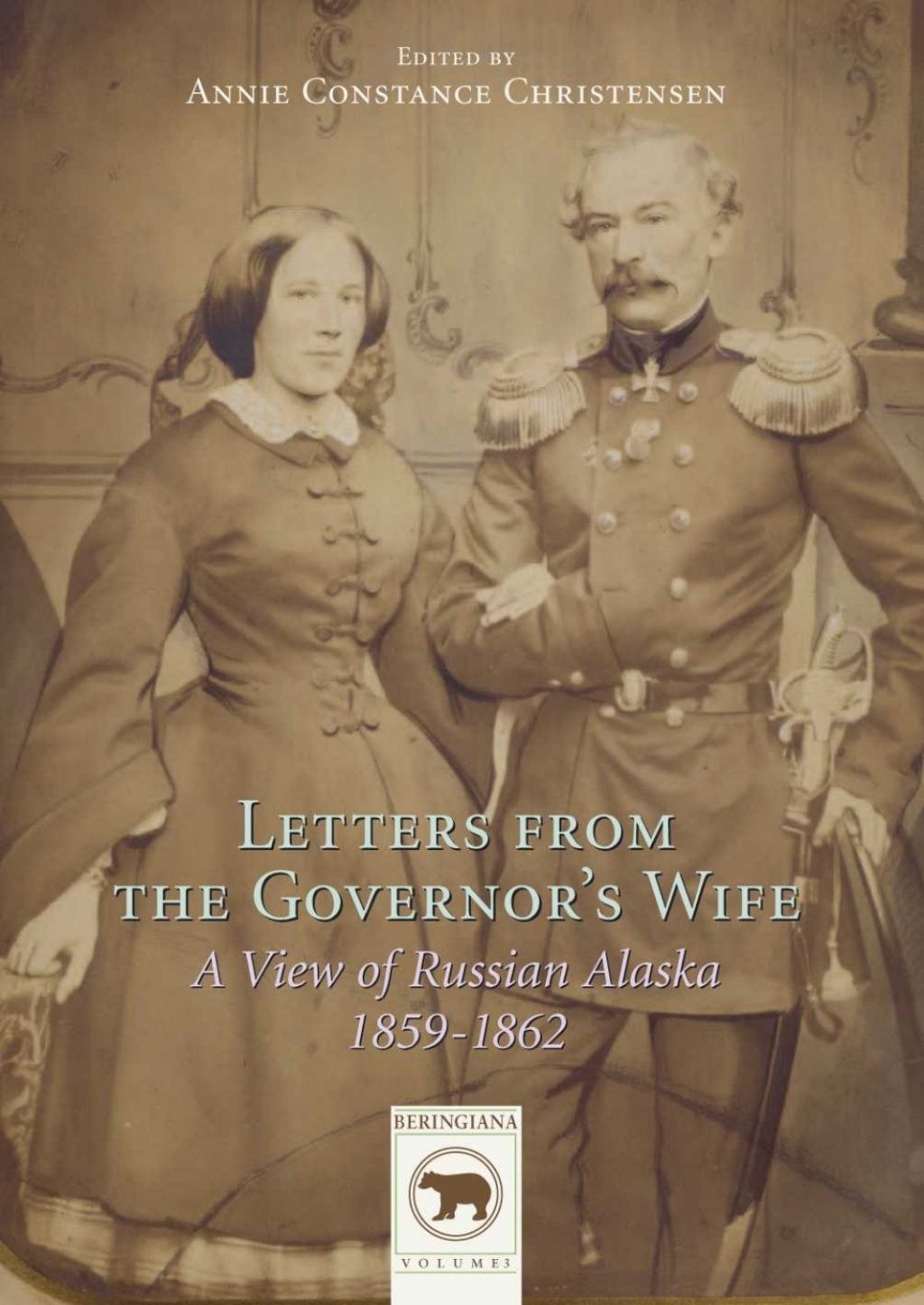 Letters from the Governor’s Wife A View of Russian Alaska 1859-1862