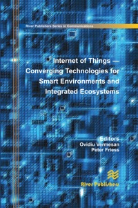 Cover image: Internet of Things: Converging Technologies for Smart Environments and Integrated Ecosystems 9788792982735