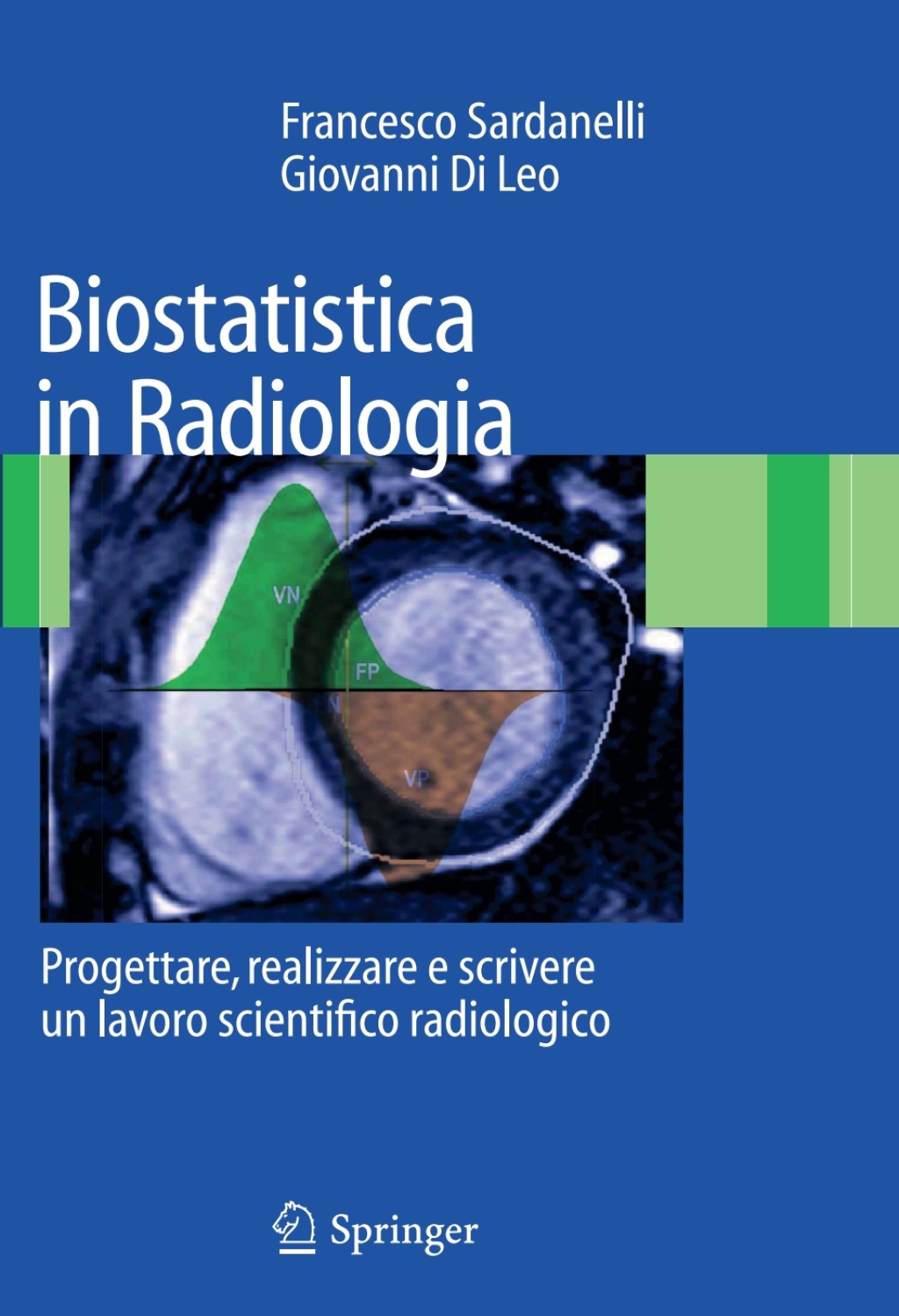 Biostatistica in Radiologia Progettare, realizzare e scrivere un lavoro scientifico radiologico