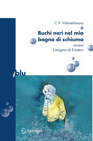 Immagine di copertina: Buchi neri nel mio bagno di schiuma ovvero l'enigma di Einstein 9788847006737