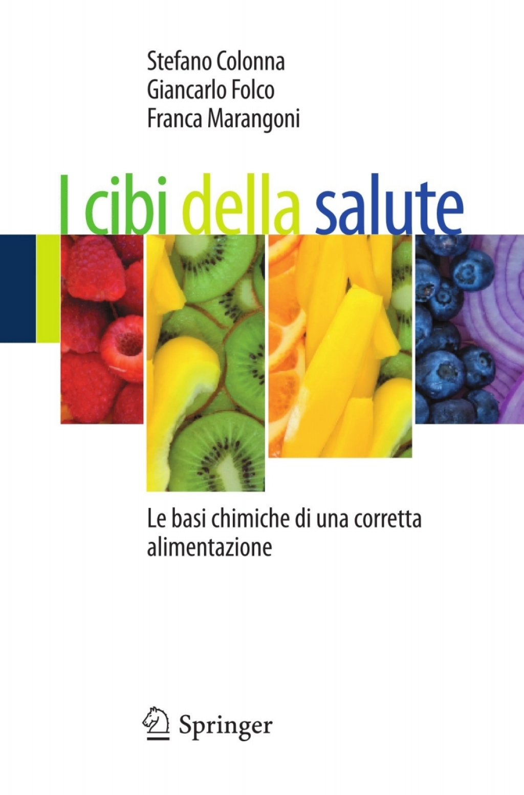 I cibi della salute Le basi chimiche di una corretta alimentazione
