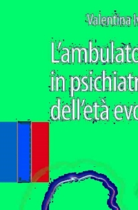 Imagen de portada: L’ambulatorio in psichiatria dell'età evolutiva 9788847027022