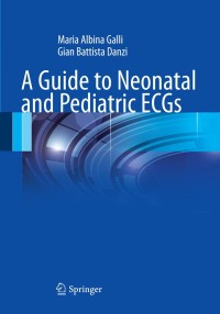 Immagine di copertina: A Guide to Neonatal and Pediatric ECGs 9788847028555