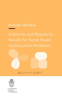 Immagine di copertina: Existence and Regularity Results for Some Shape Optimization Problems 9788876425264