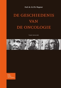 Cover image: De geschiedenis van de oncologie 2nd edition 9789031380077