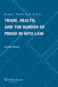 Omslagafbeelding: Trade, Health, and the Burden of Proof in WTO Law 9789041138255