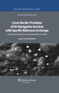 Cover image: Cross-Border Provision of Air Navigation Services with Specific Reference to Europe 9789041126887
