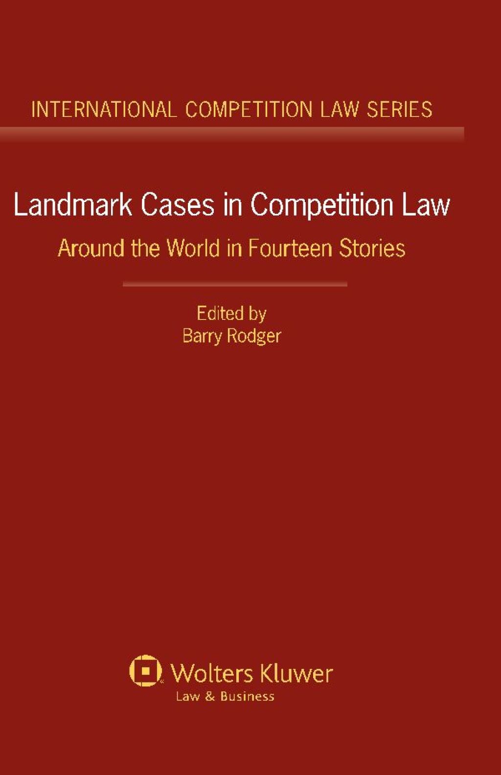 Landmark Cases in Competition Law Around the World in Fourteen Stories