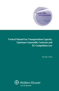 Cover image: Vertical Natural Gas Transportation Capacity, Upstream Commodity Contracts and EU Competition Law 9789041134073