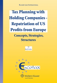 Cover image: Tax Planning with Holding Companies – Repatriation of US Profits from Europe: Concepts, Strategies, Structures 9789041127945