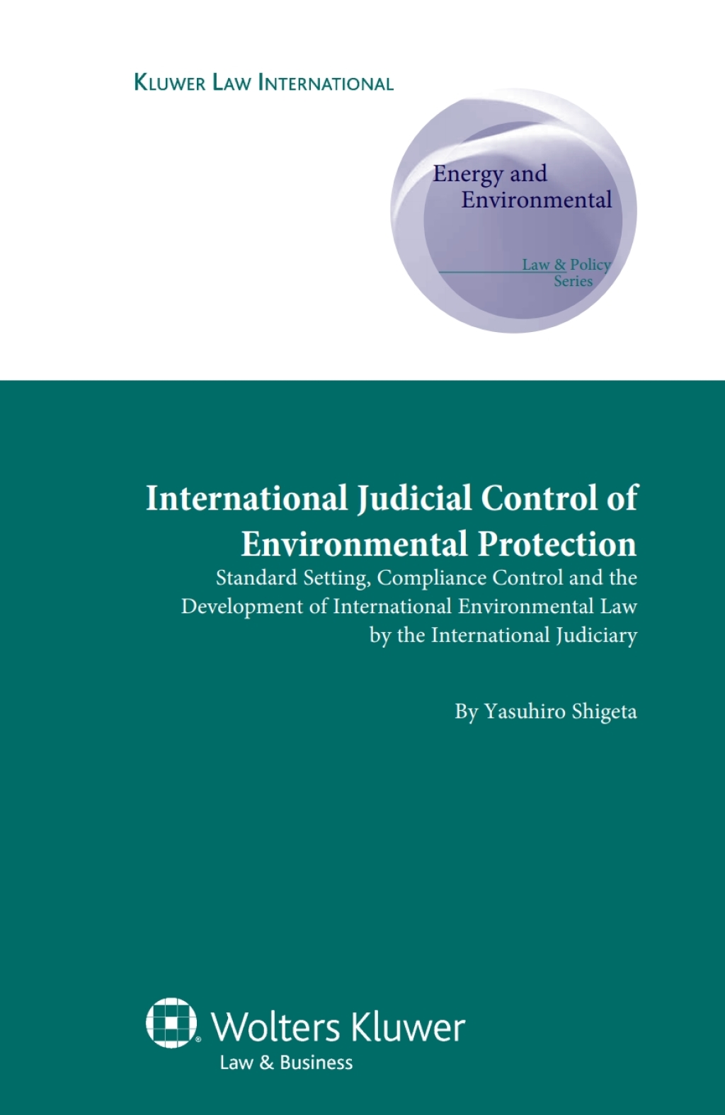 International Judicial Control of Environmental Protection Standard Setting, Compliance Control and the Development of International Environmental Law by the International Judiciary