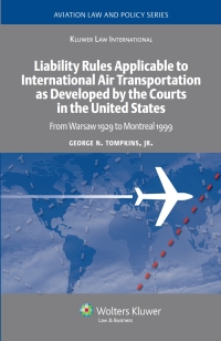 Omslagafbeelding: Liability Rules Applicable to International Air Transportation as Developed by the Courts in the United States 9789041126467