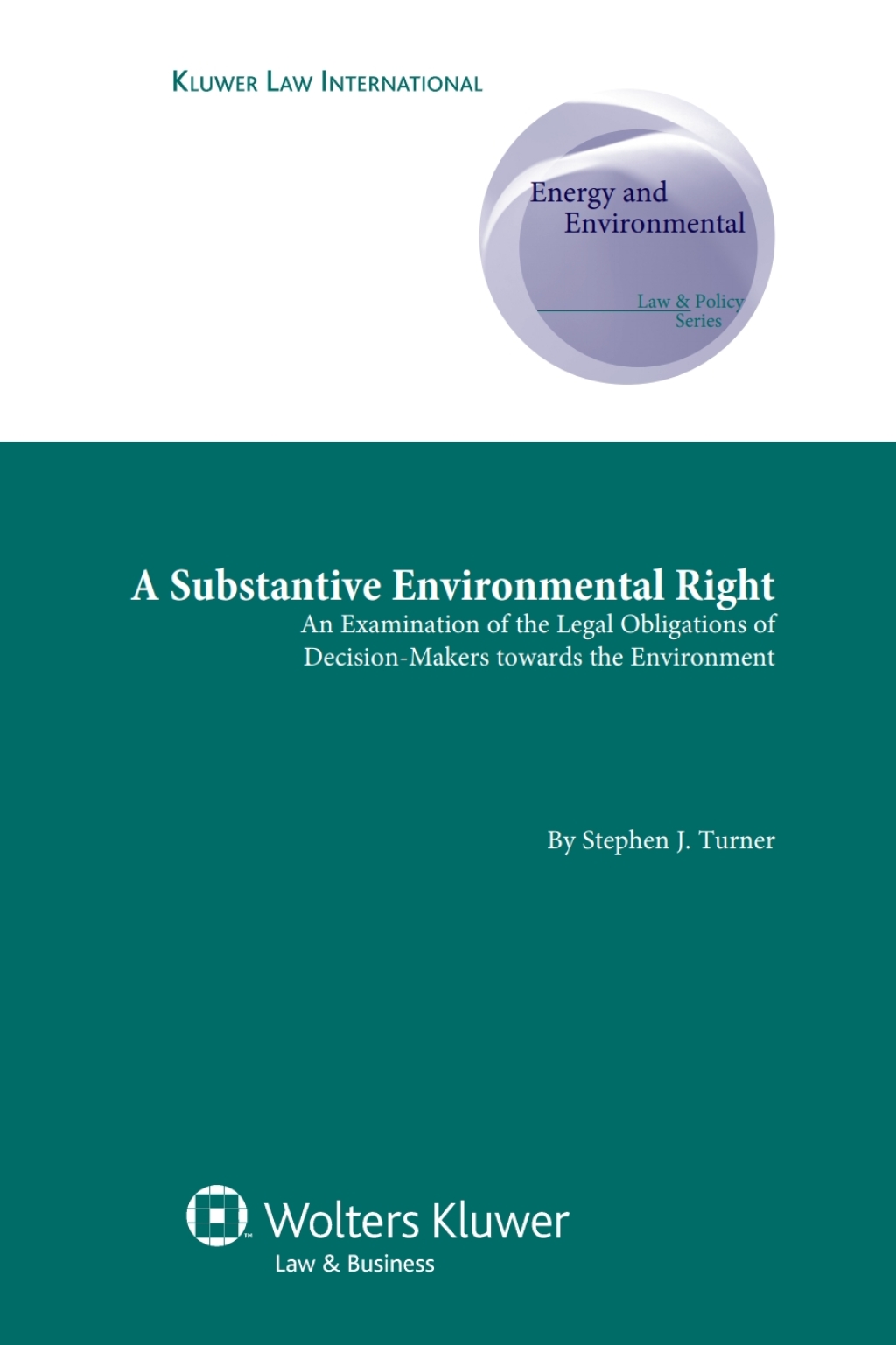 A Substantive Environmental Right An Examination of the Legal Obligations of Decision-Makers towards the Environment