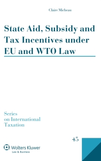 Cover image: State Aid, Subsidy and Tax Incentives under EU and WTO Law 9789041145550