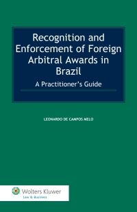 Cover image: Recognition and Enforcement of Foreign Arbitral Awards in Brazil: A Practitioner’s Guide 9789041159892