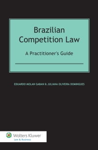 صورة الغلاف: Brazilian Competition Law: A Practitioner's Guide 9789041141422