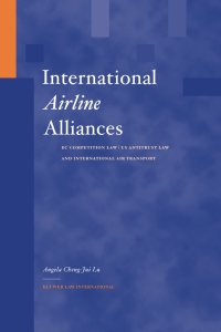 Immagine di copertina: International Airline Alliances: EC Competition Law/US Antitrust Law and International Air Transport 9789041119094