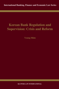 Cover image: Korean Bank Regulation and Supervision: Crisis and Reform 9789041197788