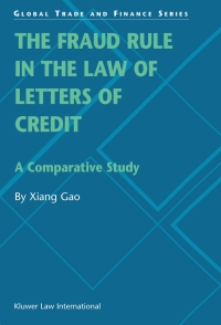 Cover image: The Fraud Rule in the Law of Letters of Credit: A Comparative Study 9789041198983