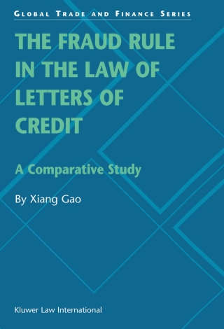 Cover image: The Fraud Rule in the Law of Letters of Credit: A Comparative Study 9789041198983