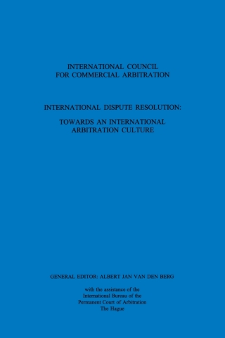 Cover image: International Dispute Resolution: Towards an International Arbitration Culture 1st edition 9789041105608