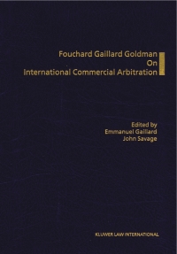 表紙画像: Fouchard, Gaillard, Goldman On International Commercial Arbitration 1st edition 9789041110251