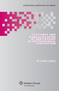 Cover image: Challenge and Disqualification of Arbitrators in International Arbitration 9789041137999
