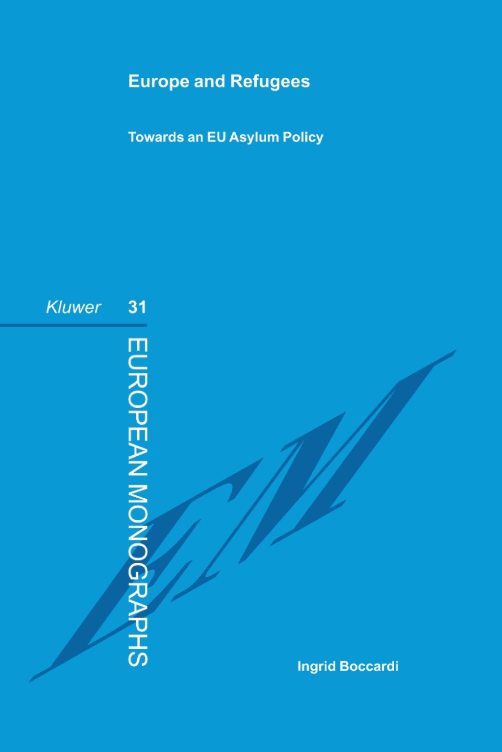 Europe and Refugees Towards An EU Asylum Policy