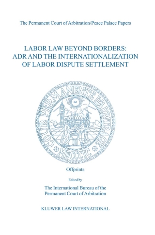 Cover image: Labor Law Beyond Borders: ADR and the Internationalization of Labor Dispute Settlement 1st edition 9789041122025