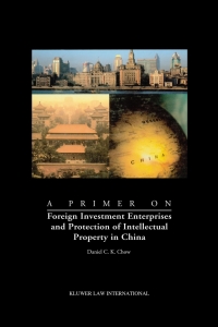 Cover image: A Primer on Foreign Investment Enterprises and Protection of Intellectual Property in China 9789041188847