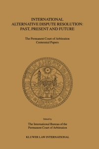 表紙画像: International Alternative Dispute Resolution: Past, Present and Future 1st edition 9789041114761