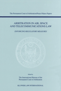 Cover image: Arbitration in Air, Space and Telecommunications Law 2nd edition 9789041117731