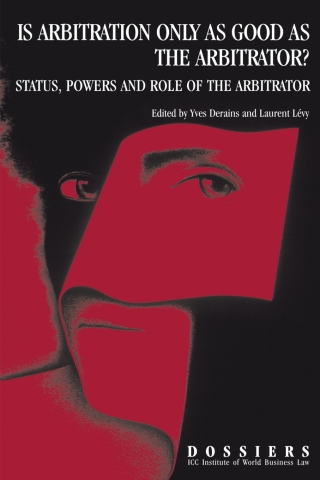 Cover image: Is Arbitration Only as Good as the Arbitrator? Status, Powers and Role of the Arbitrator 1st edition 9789041160980