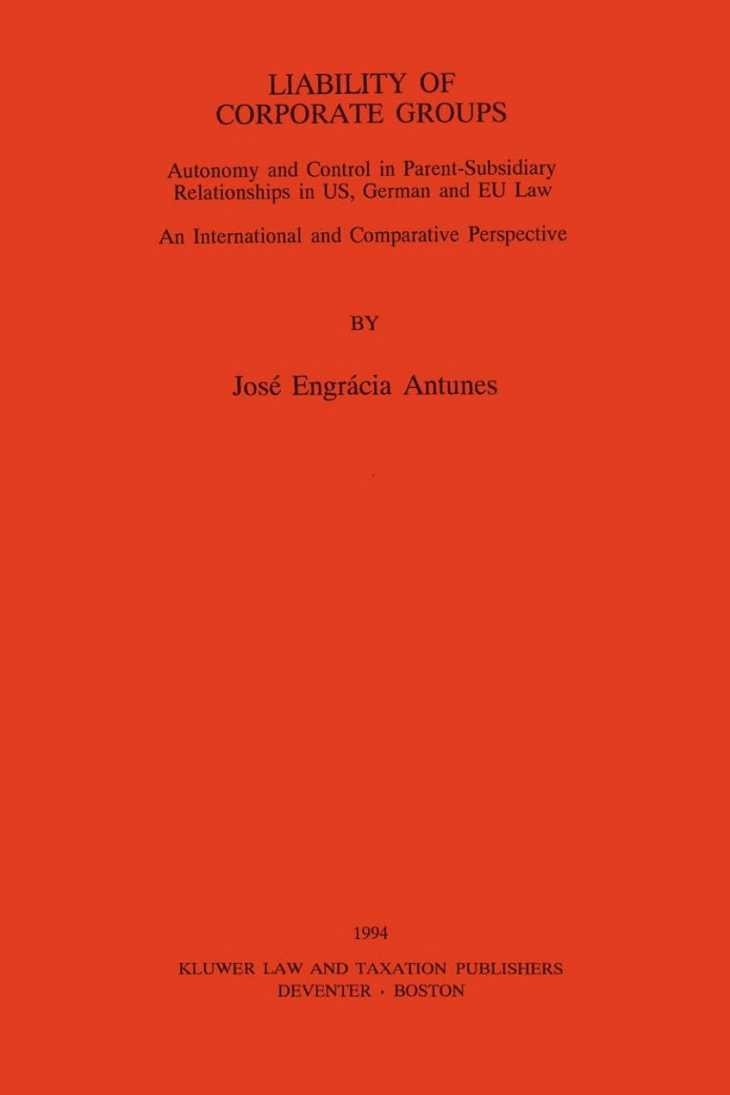 Liability of Corporate Groups Autonomy and Control in Parent-Subsidiary Relationships in US, Germann And EU Law