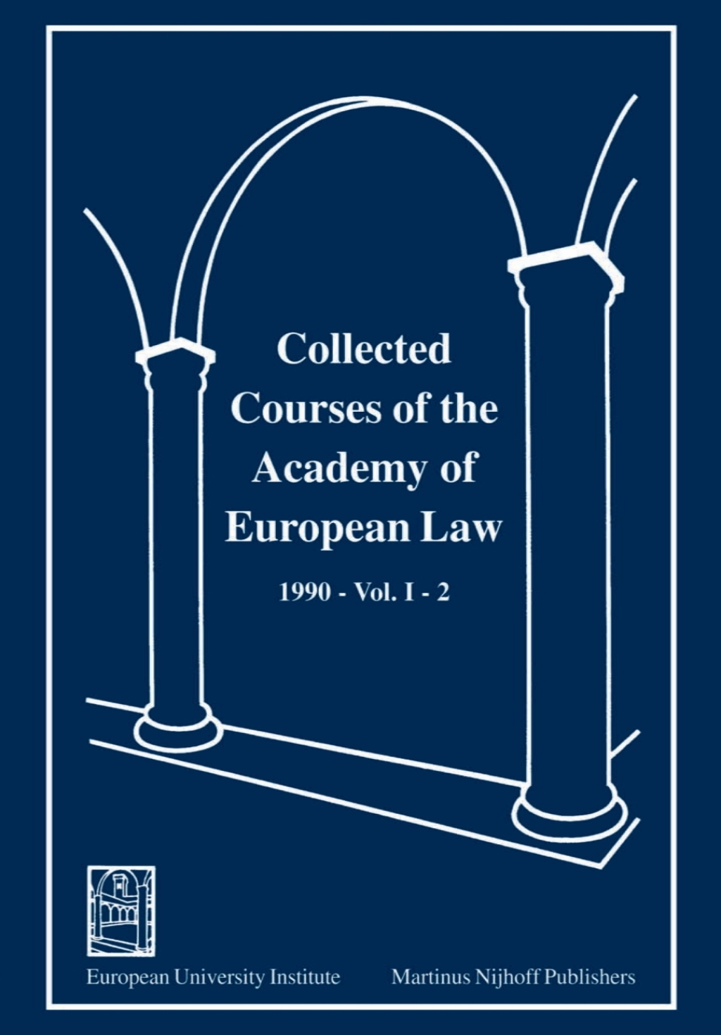 Collected Courses of the Academy of European Law 1990 Vol. II – 2 1st Edition