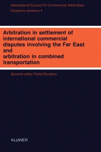 Cover image: Arbitration in Settlement of International Commercial Disputes Involving The Far East and Arbitration in Combined Transportation 1st edition 9789065444066