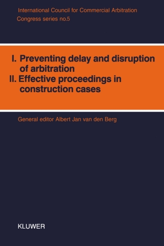 Cover image: I. Preventing Delay and Disruption in Arbitration, II. Effective Proceedings in Construction Cases 1st edition 9789065445810