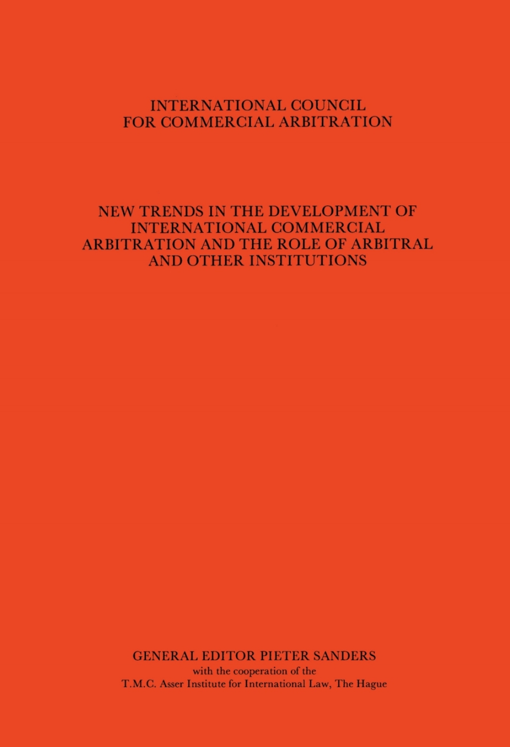 New Trends in the Development of International Commercial Arbitration and the Role of Arbitral and other Institutions 1st Edition