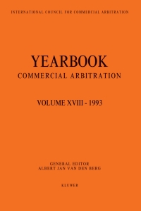 Cover image: Yearbook Commercial Arbitration Volume XVIII - 1993 1st edition 9789065446985