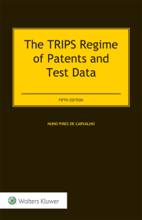 Cover image: The TRIPS Regime of Patents and Test Data 5th edition 9789041188717