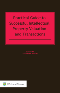 Cover image: Practical Guide to Successful Intellectual Property Valuation and Transactions 9789041194480