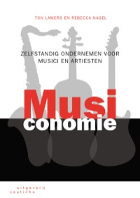 Immagine di copertina: Musiconomie: Zelfstandig ondernemen voor musici en artiesten 4th edition 9789046903551