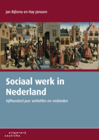 Cover image: Sociaal werk in Nederland: Vijfhonderd jaar verheffen en verbinden 2nd edition 9789046903254