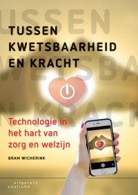 Cover image: Tussen kwetsbaarheid en kracht: Technologie in het hart van zorg en welzijn 1st edition 9789046905883