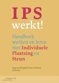 Cover image: IPS werkt!: Handboek werken en leren met Individuele Plaatsing en Steun 1st edition 9789046905937