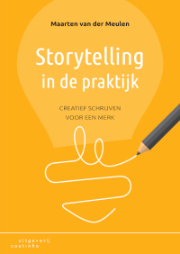 Omslagafbeelding: Storytelling in de praktijk; Creatief schrijven voor een merk 1st edition 9789046907801