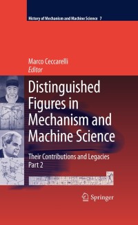 صورة الغلاف: Distinguished Figures in Mechanism and Machine Science 1st edition 9789048123452