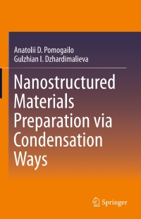 صورة الغلاف: Nanostructured Materials Preparation via Condensation Ways 9789048125647