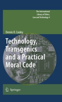 Titelbild: Technology, Transgenics and a Practical Moral Code 9789048130207