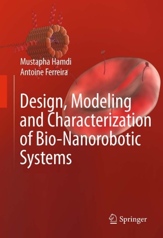 صورة الغلاف: Design, Modeling and Characterization of Bio-Nanorobotic Systems 9789048131792